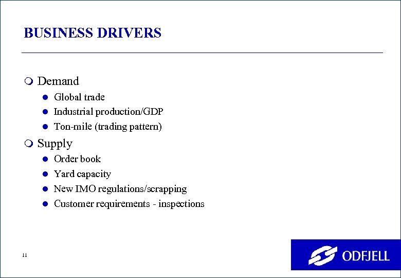BUSINESS DRIVERS m Demand l Global trade l Industrial production/GDP l Ton-mile (trading pattern)