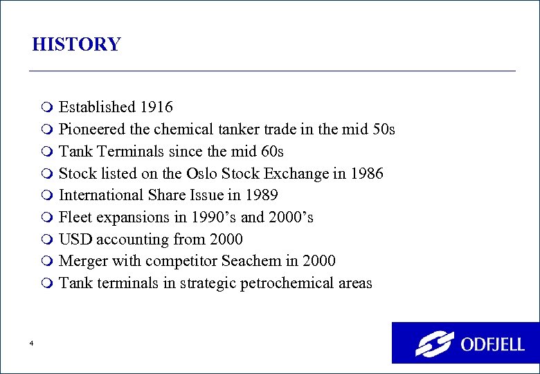 HISTORY m Established 1916 m Pioneered the chemical tanker trade in the mid 50
