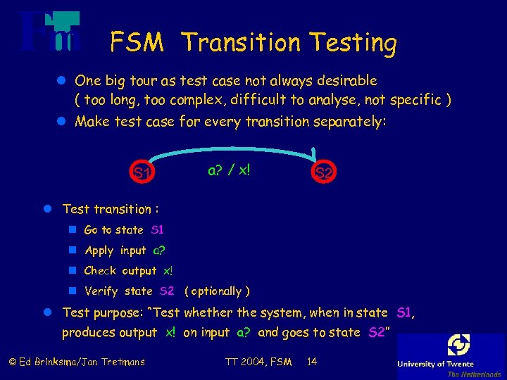 FSM Transition Testing l One big tour as test case not always desirable (