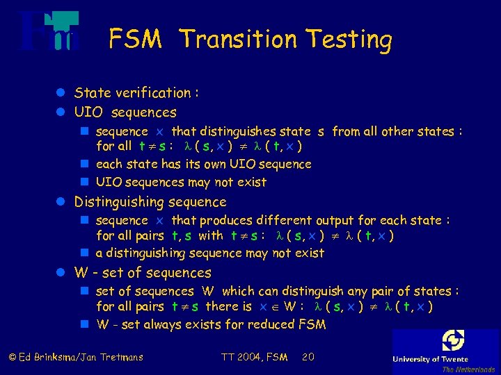 FSM Transition Testing l State verification : l UIO sequences n sequence x that