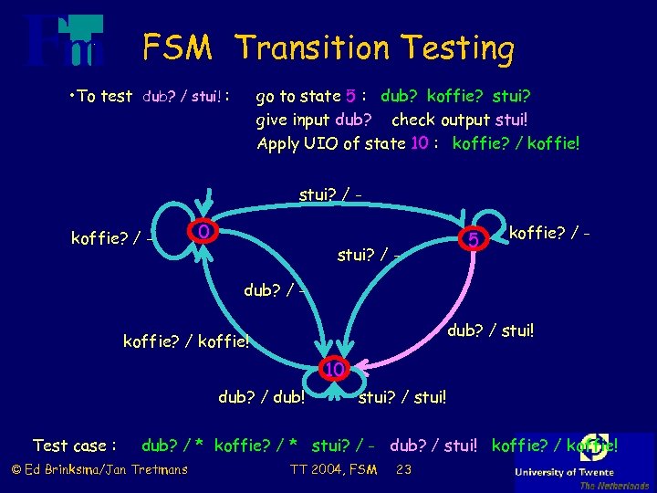 FSM Transition Testing • To test dub? / stui! : go to state 5