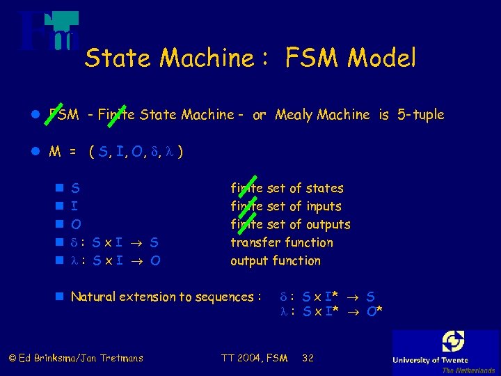 State Machine : FSM Model l FSM - Finite State Machine - or Mealy