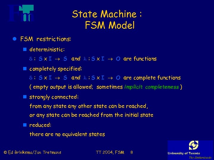 State Machine : FSM Model l FSM restrictions: n deterministic: : S x I