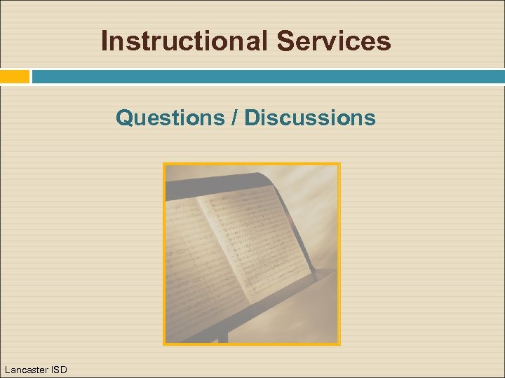 Instructional Services Questions / Discussions Lancaster ISD 