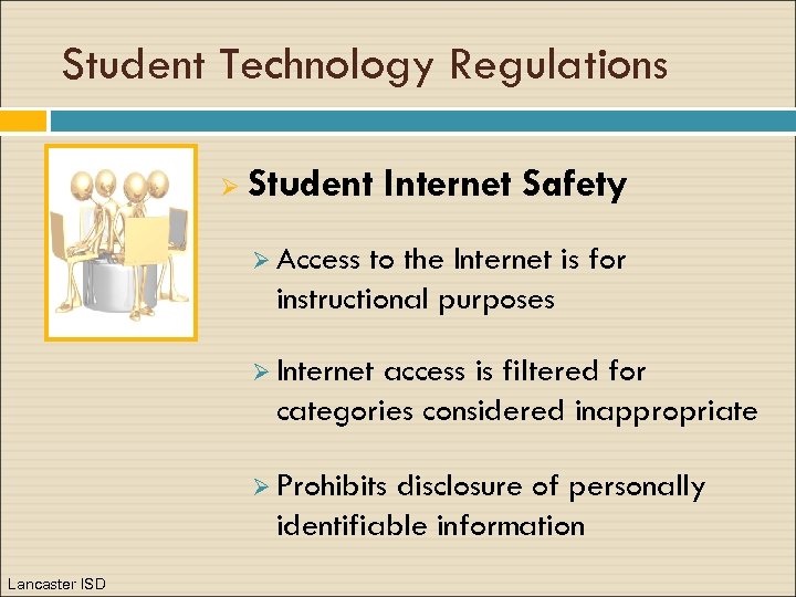Student Technology Regulations Ø Student Internet Safety Ø Access to the Internet is for