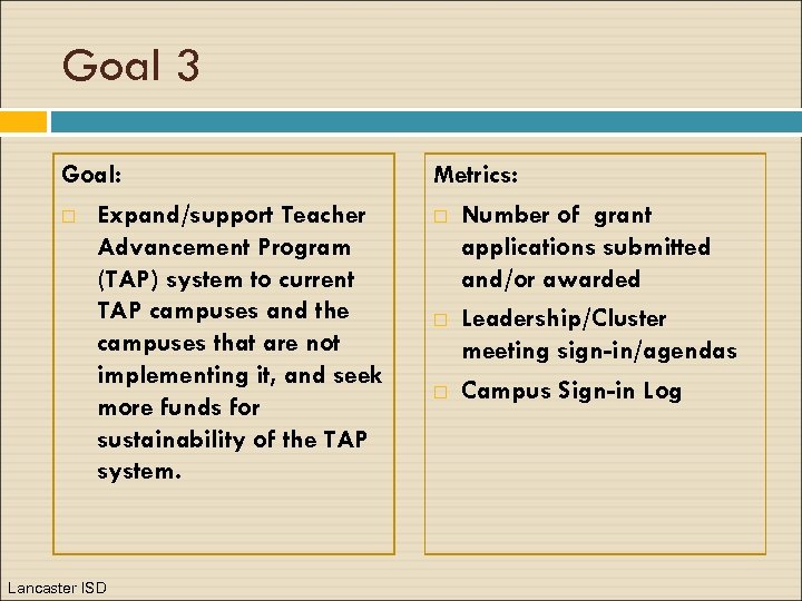 Goal 3 Goal: Expand/support Teacher Advancement Program (TAP) system to current TAP campuses and