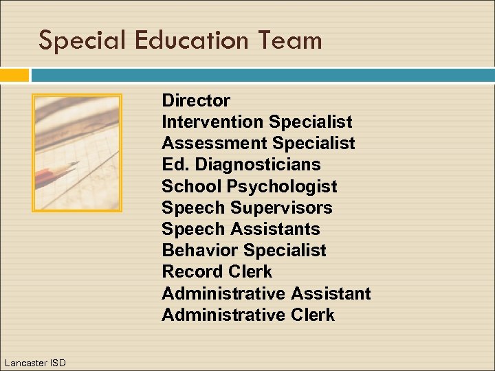 Special Education Team Director Intervention Specialist Assessment Specialist Ed. Diagnosticians School Psychologist Speech Supervisors
