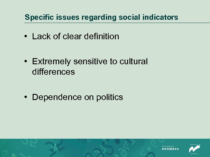 Specific issues regarding social indicators • Lack of clear definition • Extremely sensitive to