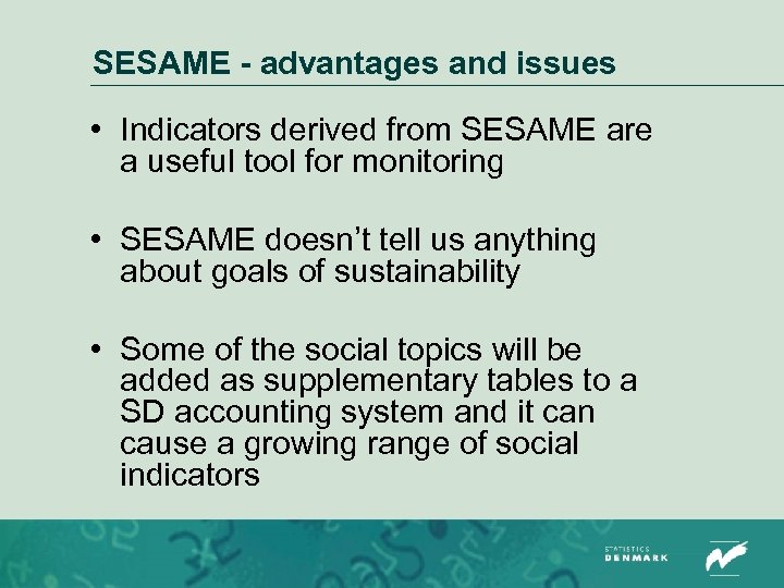 SESAME - advantages and issues • Indicators derived from SESAME are a useful tool