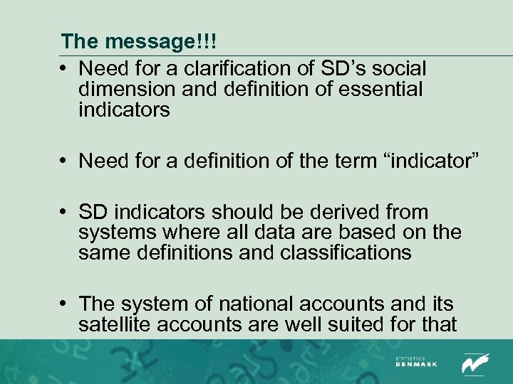 The message!!! • Need for a clarification of SD’s social dimension and definition of