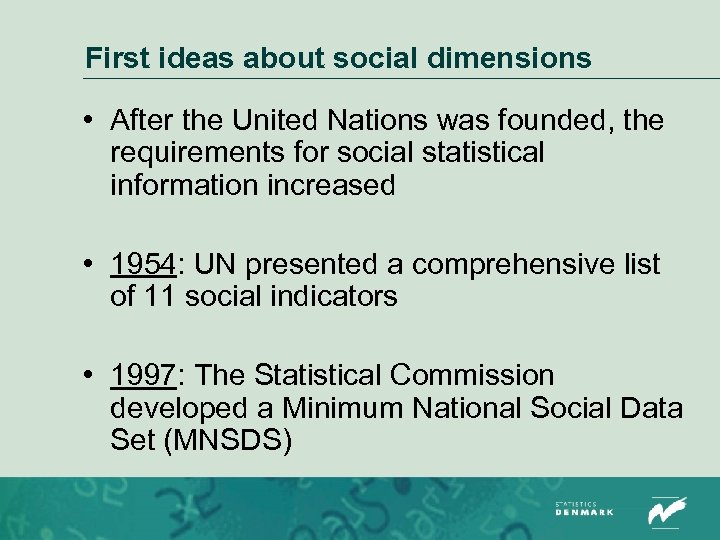 First ideas about social dimensions • After the United Nations was founded, the requirements