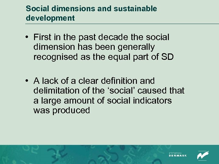 Social dimensions and sustainable development • First in the past decade the social dimension