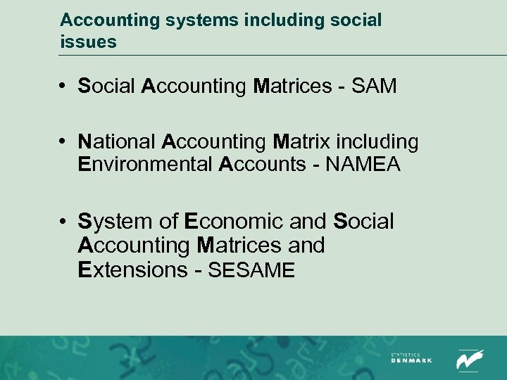 Accounting systems including social issues • Social Accounting Matrices - SAM • National Accounting