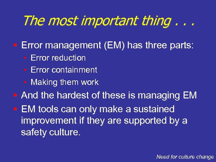 The most important thing. . . § Error management (EM) has three parts: •