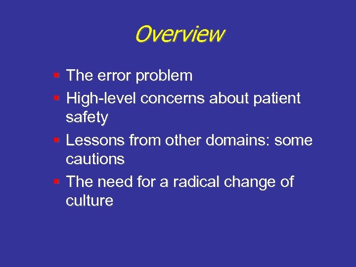 Overview § The error problem § High-level concerns about patient safety § Lessons from