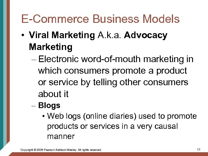 E-Commerce Business Models • Viral Marketing A. k. a. Advocacy Marketing – Electronic word-of-mouth
