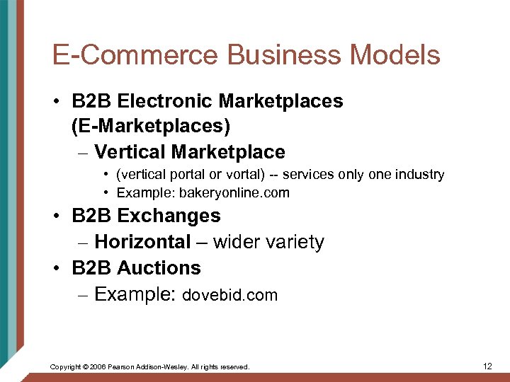 E-Commerce Business Models • B 2 B Electronic Marketplaces (E-Marketplaces) – Vertical Marketplace •
