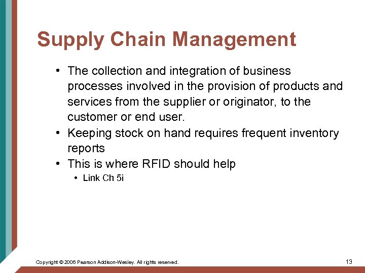 Supply Chain Management • The collection and integration of business processes involved in the