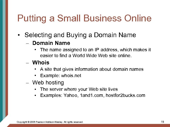 Putting a Small Business Online • Selecting and Buying a Domain Name – Domain