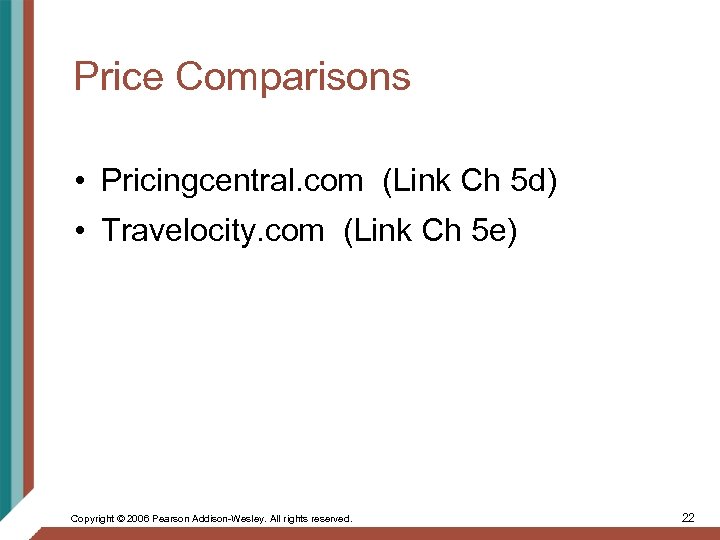 Price Comparisons • Pricingcentral. com (Link Ch 5 d) • Travelocity. com (Link Ch