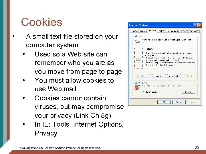 Cookies • A small text file stored on your computer system • Used so