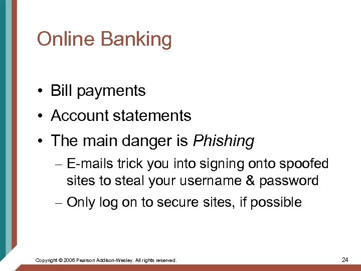 Online Banking • Bill payments • Account statements • The main danger is Phishing