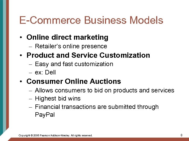 E-Commerce Business Models • Online direct marketing – Retailer’s online presence • Product and