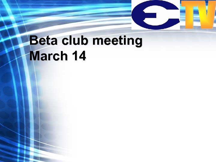 Beta club meeting March 14 