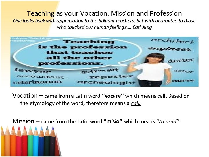 Teaching as your Vocation, Mission and Profession One looks back with appreciation to the