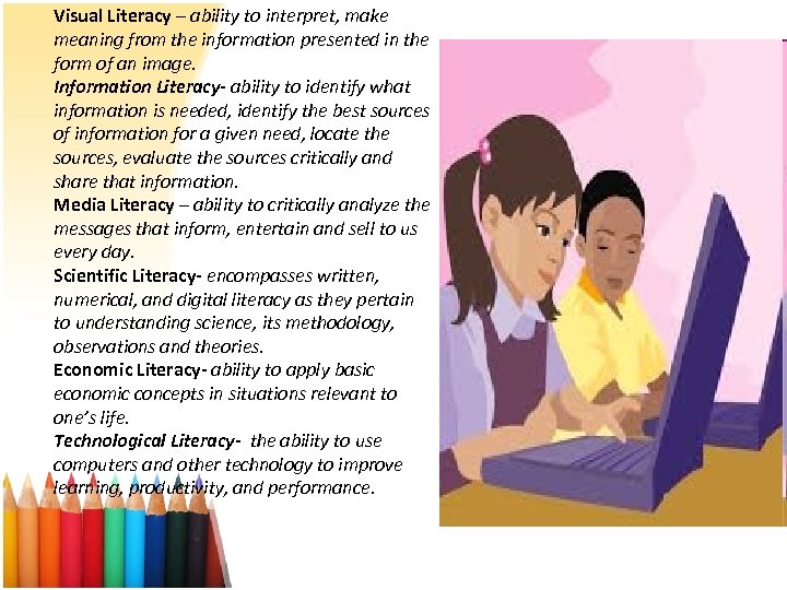 Visual Literacy – ability to interpret, make meaning from the information presented in the