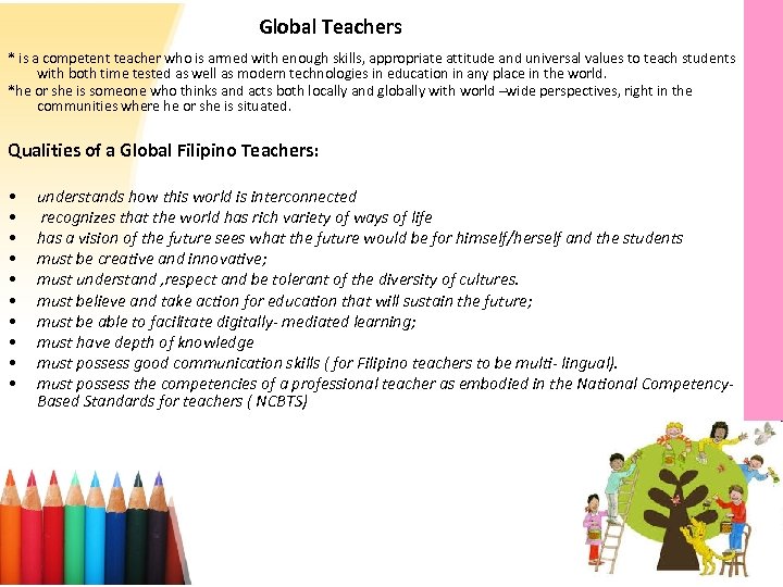  Global Teachers * is a competent teacher who is armed with enough skills,