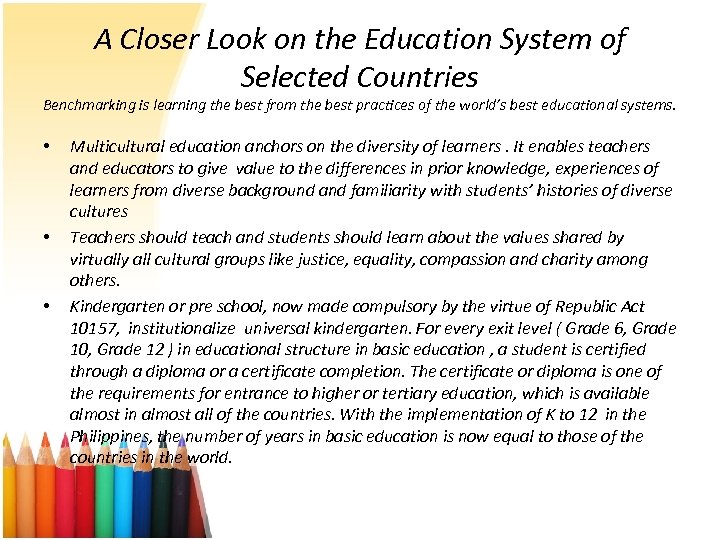 A Closer Look on the Education System of Selected Countries Benchmarking is learning the