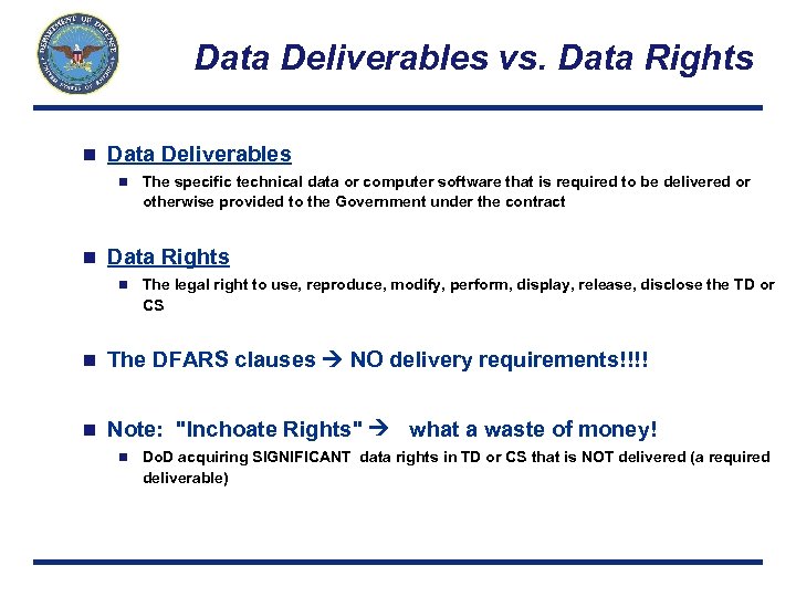 Data Deliverables vs. Data Rights n Data Deliverables n n The specific technical data