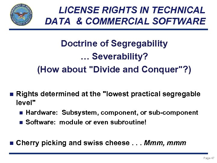 LICENSE RIGHTS IN TECHNICAL DATA & COMMERCIAL SOFTWARE Doctrine of Segregability … Severability? (How