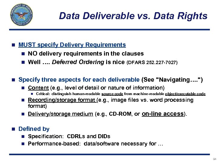 Data Deliverable vs. Data Rights n MUST specify Delivery Requirements n NO delivery requirements