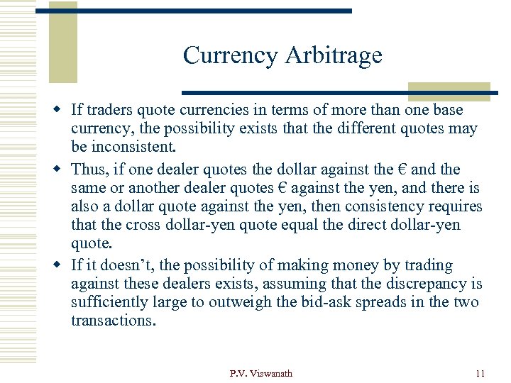 Currency Arbitrage w If traders quote currencies in terms of more than one base