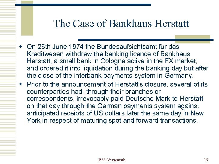 The Case of Bankhaus Herstatt w On 26 th June 1974 the Bundesaufsichtsamt für