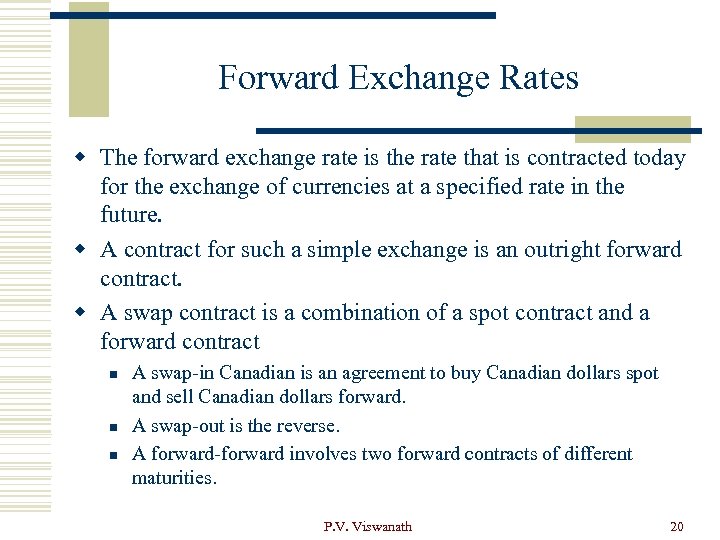 Forward Exchange Rates w The forward exchange rate is the rate that is contracted