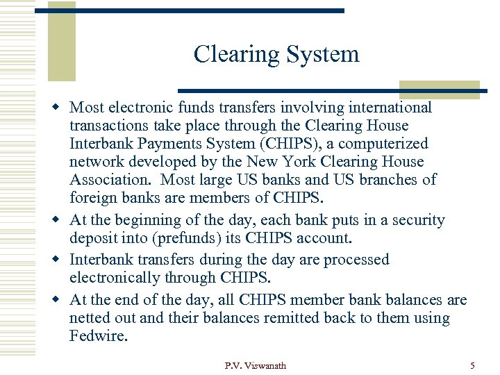 Clearing System w Most electronic funds transfers involving international transactions take place through the