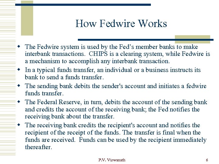 How Fedwire Works w The Fedwire system is used by the Fed’s member banks