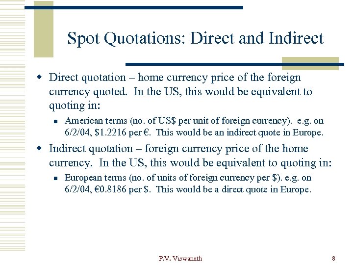 Spot Quotations: Direct and Indirect w Direct quotation – home currency price of the