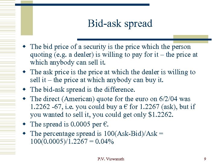 Bid-ask spread w The bid price of a security is the price which the