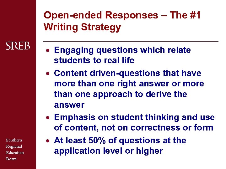 Open-ended Responses – The #1 Writing Strategy Southern Regional Education Board · Engaging questions