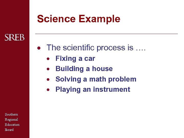 Science Example · The scientific process is …. · · Southern Regional Education Board