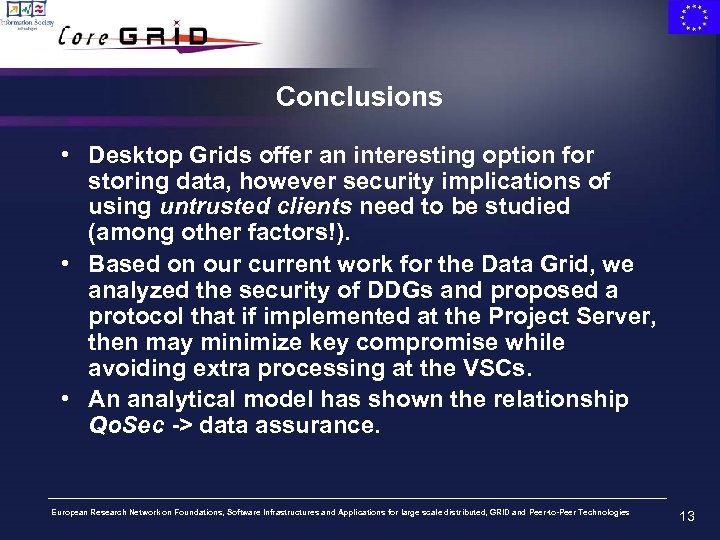 Conclusions • Desktop Grids offer an interesting option for storing data, however security implications