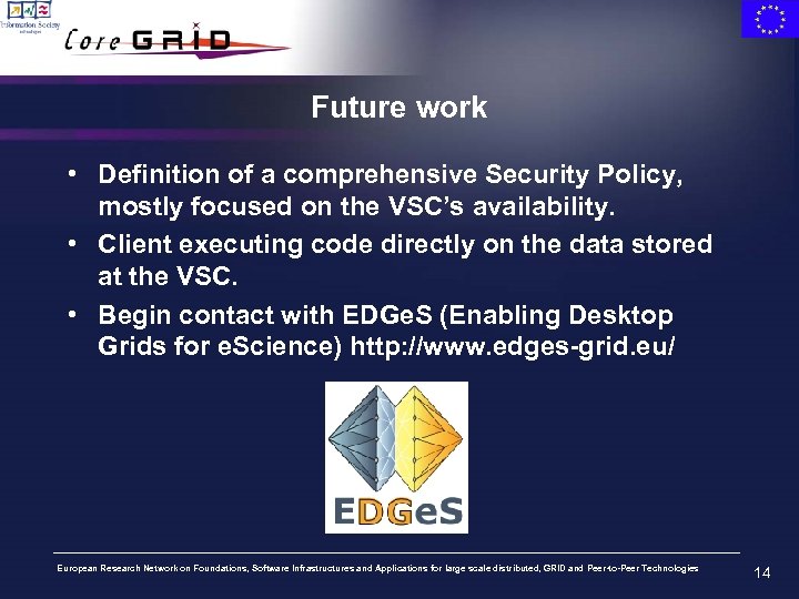 Future work • Definition of a comprehensive Security Policy, mostly focused on the VSC’s