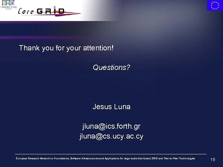 Thank you for your attention! Questions? Jesus Luna jluna@ics. forth. gr jluna@cs. ucy. ac.