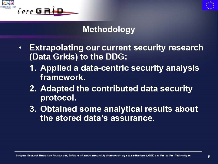 Methodology • Extrapolating our current security research (Data Grids) to the DDG: 1. Applied