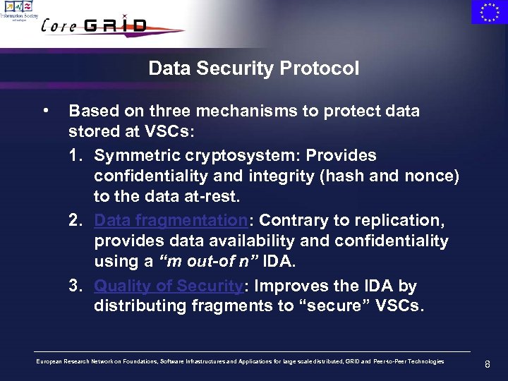 Data Security Protocol • Based on three mechanisms to protect data stored at VSCs: