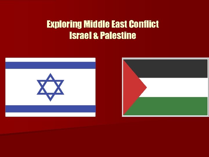 Exploring Middle East Conflict Israel & Palestine 